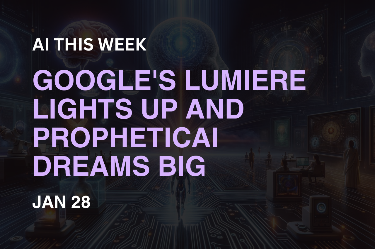 AI This Week: Google's Lumiere Lights Up and PropheticAI Dreams Big